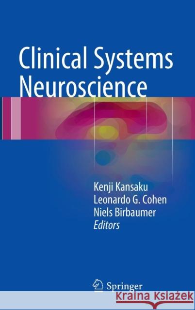 Clinical Systems Neuroscience Kenji Kansaku Leonardo G. Cohen Niels Birbaumer 9784431550365