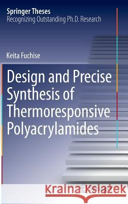 Design and Precise Synthesis of Thermoresponsive Polyacrylamides Keita Fuchise 9784431550457 Springer