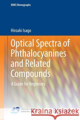 Optical Spectra of Phthalocyanines and Related Compounds: A Guide for Beginners Isago, Hiroaki 9784431551010 Springer