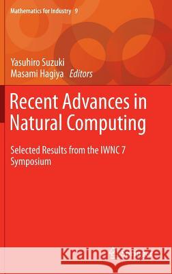 Recent Advances in Natural Computing: Selected Results from the Iwnc 7 Symposium Suzuki, Yasuhiro 9784431551041 Springer