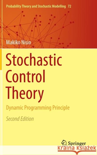 Stochastic Control Theory: Dynamic Programming Principle Nisio, Makiko 9784431551225 Springer