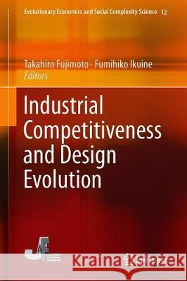 Industrial Competitiveness and Design Evolution Takahiro Fujimoto 9784431551447 Springer