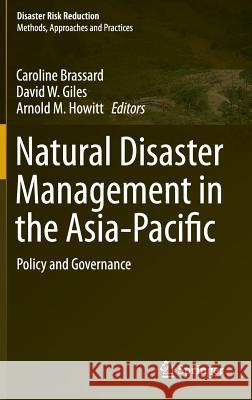 Natural Disaster Management in the Asia-Pacific: Policy and Governance Brassard, Caroline 9784431551560 Springer