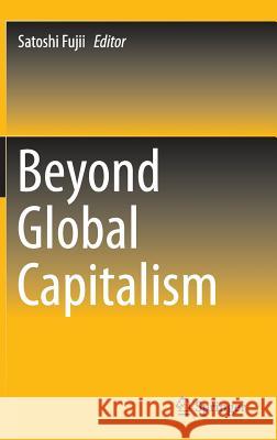 Beyond Global Capitalism Satoshi Fujii 9784431551805 Springer