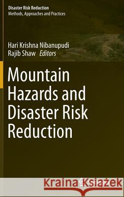 Mountain Hazards and Disaster Risk Reduction Hari Krishna Nibanupudi Rajib Shaw 9784431552413 Springer