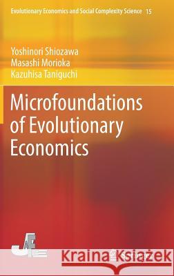 Microfoundations of Evolutionary Economics Yoshinori Shiozawa Kazuhisa Taniguchi Masashi Morioka 9784431552666