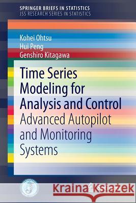 Time Series Modeling for Analysis and Control: Advanced Autopilot and Monitoring Systems Ohtsu, Kohei 9784431553021 Springer