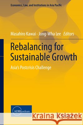 Rebalancing for Sustainable Growth: Asia's Postcrisis Challenge Kawai, Masahiro 9784431553205 Springer