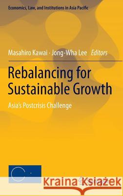 Rebalancing for Sustainable Growth: Asia's Postcrisis Challenge Kawai, Masahiro 9784431553205