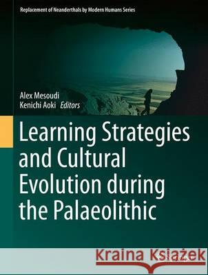 Learning Strategies and Cultural Evolution During the Palaeolithic Mesoudi, Alex 9784431553625 Springer