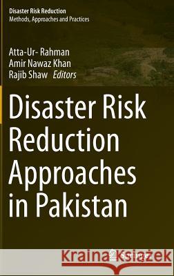 Disaster Risk Reduction Approaches in Pakistan Atta-Ur- Rahman Amir Nawaz Khan Rajib Shaw 9784431553687 Springer