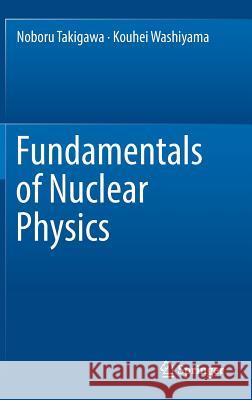 Fundamentals of Nuclear Physics Noboru Takigawa 9784431553779 Springer