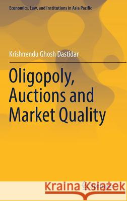 Oligopoly, Auctions and Market Quality Krishnendu Ghosh Dastidar 9784431553953