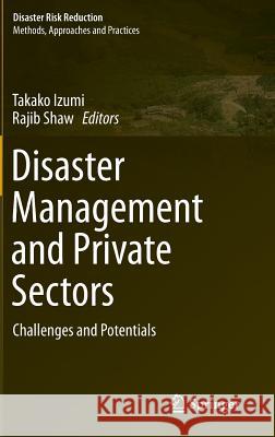 Disaster Management and Private Sectors: Challenges and Potentials Izumi, Takako 9784431554134 Springer