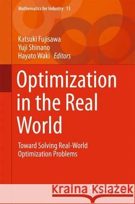 Optimization in the Real World: Toward Solving Real-World Optimization Problems Fujisawa, Katsuki 9784431554196 Springer
