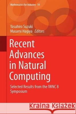 Recent Advances in Natural Computing: Selected Results from the Iwnc 8 Symposium Suzuki, Yasuhiro 9784431554288 Springer