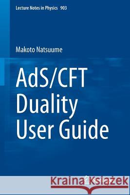 Ads/Cft Duality User Guide Natsuume, Makoto 9784431554400 Springer