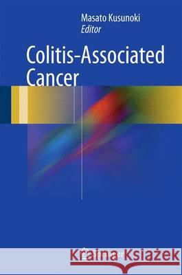 Colitis-Associated Cancer Masato Kusunoki 9784431555216 Springer