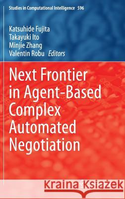 Next Frontier in Agent-Based Complex Automated Negotiation Fujita, Katsuhide 9784431555247