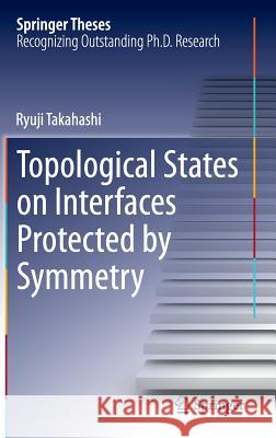 Topological States on Interfaces Protected by Symmetry Ryuji Takahashi 9784431555339 Springer