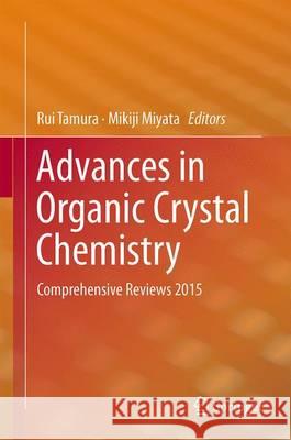 Advances in Organic Crystal Chemistry: Comprehensive Reviews 2015 Tamura, Rui 9784431555544