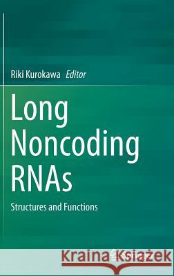 Long Noncoding Rnas: Structures and Functions Kurokawa, Riki 9784431555759 Springer