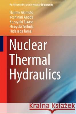 Nuclear Thermal Hydraulics Hajime Akimoto Yoshinari Anoda Kazuyuki Takase 9784431556022 Springer