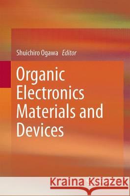 Organic Electronics Materials and Devices Shuichiro Ogawa 9784431556534