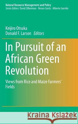 In Pursuit of an African Green Revolution: Views from Rice and Maize Farmers' Fields Otsuka, Keijiro 9784431556923