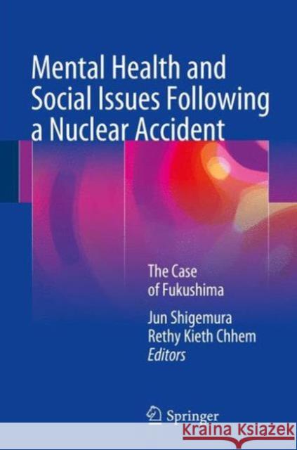 Mental Health and Social Issues Following a Nuclear Accident: The Case of Fukushima Shigemura, Jun 9784431556985 Springer