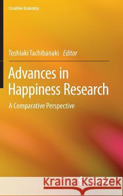 Advances in Happiness Research: A Comparative Perspective Tachibanaki, Toshiaki 9784431557524 Springer