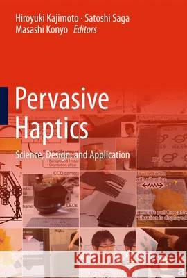 Pervasive Haptics: Science, Design, and Application Kajimoto, Hiroyuki 9784431557715 Springer