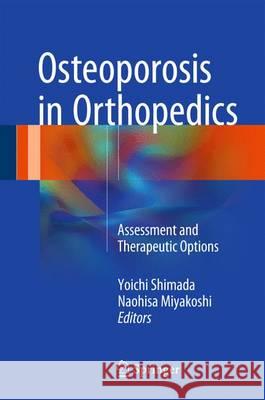 Osteoporosis in Orthopedics: Assessment and Therapeutic Options Shimada, Yoichi 9784431557777