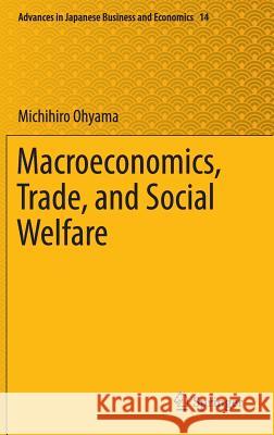 Macroeconomics, Trade, and Social Welfare Michihiro Ohyama 9784431558057 Springer