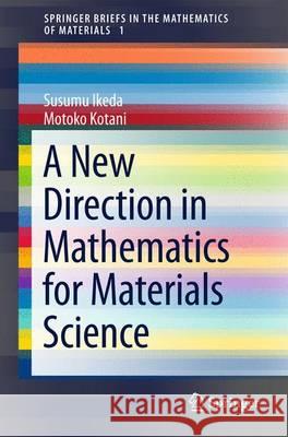 A New Direction in Mathematics for Materials Science Susumu Ikeda Motoko Kotani 9784431558620 Springer