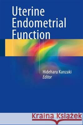 Uterine Endometrial Function Hideharu Kanzaki 9784431559702 Springer