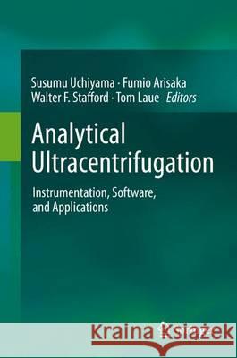 Analytical Ultracentrifugation: Instrumentation, Software, and Applications Uchiyama, Susumu 9784431559832 Springer