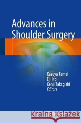 Advances in Shoulder Surgery Kazuya Tamai Eiji Itoi Kenji Takagishi 9784431559863 Springer