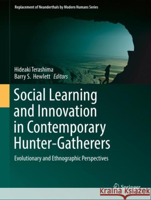 Social Learning and Innovation in Contemporary Hunter-Gatherers: Evolutionary and Ethnographic Perspectives Terashima, Hideaki 9784431559955 Springer