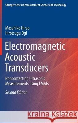 Electromagnetic Acoustic Transducers: Noncontacting Ultrasonic Measurements Using Emats Hirao, Masahiko 9784431560340 Springer