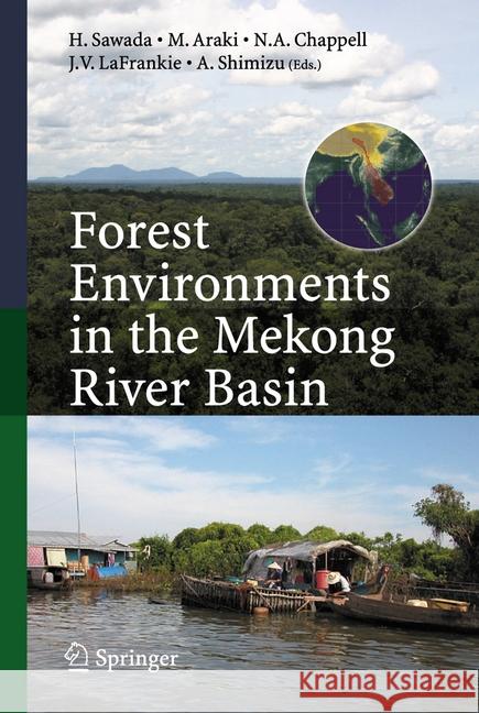 Forest Environments in the Mekong River Basin H. Sawada M. Araki N. a. Chappell 9784431560906 Springer