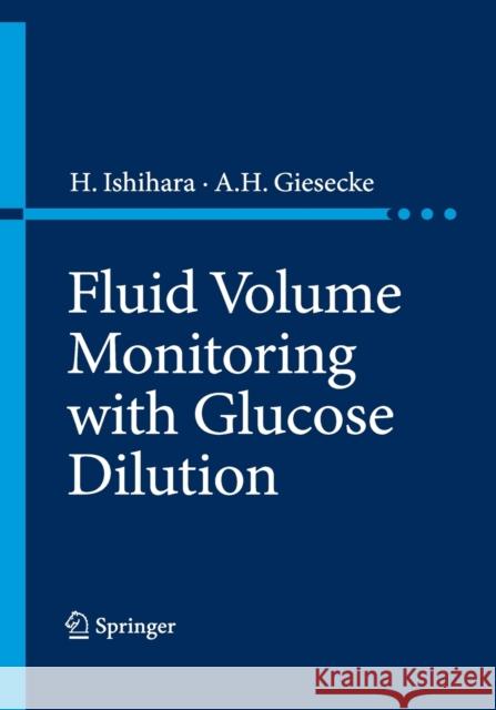 Fluid Volume Monitoring with Glucose Dilution H. Ishihara A. H. Giesecke 9784431560913 Springer
