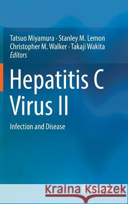 Hepatitis C Virus II: Infection and Disease Miyamura, Tatsuo 9784431560999 Springer