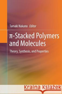 π-Stacked Polymers and Molecules: Theory, Synthesis, and Properties Nakano, Tamaki 9784431561125 Springer