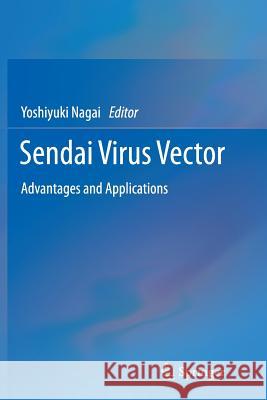 Sendai Virus Vector: Advantages and Applications Nagai, Yoshiyuki 9784431561163