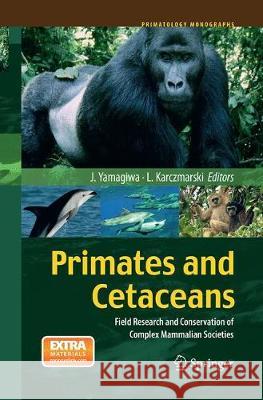 Primates and Cetaceans: Field Research and Conservation of Complex Mammalian Societies Yamagiwa, Juichi 9784431561392 Springer