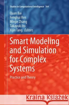 Smart Modeling and Simulation for Complex Systems: Practice and Theory Bai, Quan 9784431561569 Springer
