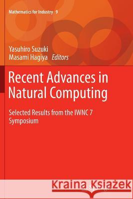Recent Advances in Natural Computing: Selected Results from the Iwnc 7 Symposium Suzuki, Yasuhiro 9784431561675