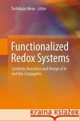 Functionalized Redox Systems: Synthetic Reactions and Design of π- And Bio-Conjugates Hirao, Toshikazu 9784431561682