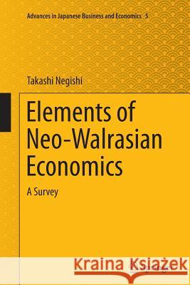 Elements of Neo-Walrasian Economics: A Survey Negishi, Takashi 9784431561828 Springer